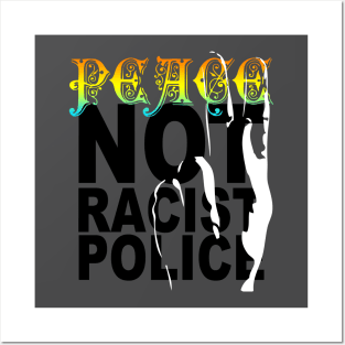 peace not racist police Posters and Art